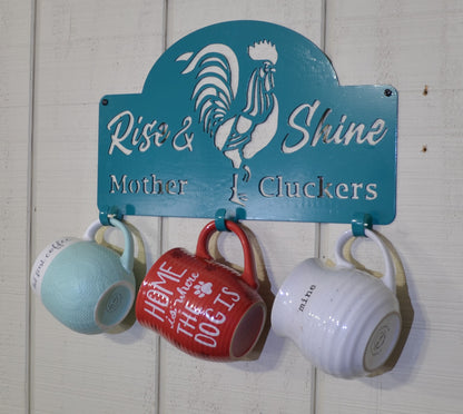 Rise and Shine Mother Cluckers Coffee Cup Holder, Coffee Time, custom metal art, decorative custom metal sign