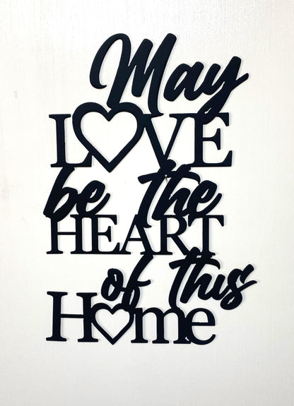 May Love always be the Heart of this Home, Phrases, metal art. wall decor, home decorations